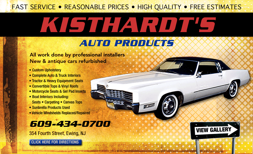 Kisthardt's Auto Products LLC, Custom Upholstery, Complete Auto & Truck Interiors, Tractor and Heavy Equipment Seats, Convertible Tops  Vinyl Roofs, Motorcycle Seats & Gel Pad Inserts, Boat Interiors, Including: Seats, Carpeting, Canvas Tops, Sunbrella Products Used, Vehicle Windshields Replaced / Repaired
354 Fourth St. - Ewing, NJ